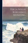 Per La Nozze Borghini E Monzoni... Per La Nozze Borghini E Monzoni...