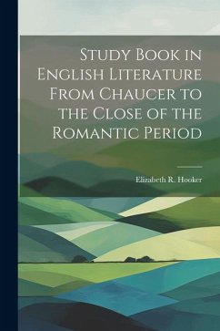 Study Book in English Literature From Chaucer to the Close of the Romantic Period