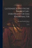 Lateinisch-deutsche Elementar-uebungen Für Das Knabenalter: Cursus