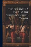 The Druidess, A Tale Of The Fourth Century. Transl
