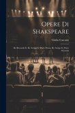 Opere Di Shakspeare: Re Riccardo Ii. Re Arrigo Iv; Parte Prima. Re Arrigo Iv; Parte Seconda