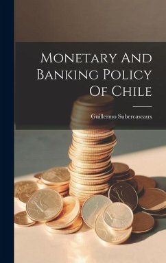 Monetary And Banking Policy Of Chile - Subercaseaux, Guillermo