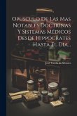 Opusculo De Las Mas Notables Doctrinas Y Sistemas Médicos Desde Hippocrates Hasta El Dia... Opusculo De Las Mas Notables Doctrinas Y Sistemas Médicos Desde Hippocrates Hasta El Dia...