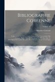 Bibliographie Coréenne: Tableau Littéraire De La Corée, Contenant La Nomenclature Des Ouvrages Publiés Dans Ce Pays Jusqu'en 1890 Ainsi Que La