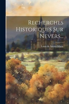 Cover Recherches Historiques Sur Nevers...