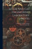 Steam And Gas Engineering Laboratory Notes Steam And Gas Engineering Laboratory Notes