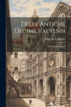Delle Antiche Decime Valvensi: Notizie E Documenti - Celidonio, Giuseppe