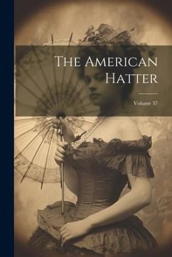 The American Hatter; Volume 37 - Anonymous