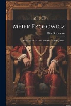 Meier Ezofowicz: Een Verhaal Uit Het Leven Der Poolsche Joden... - Orzeszkowa, Eliza