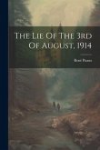 The Lie Of The 3rd Of August, 1914 The Lie Of The 3rd Of August, 1914