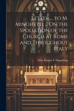 Cover Letter ... to M. Minghetti ... On the Spoliation of the Church at Rome and Throughout Italy