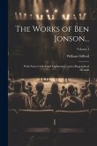 The Works of Ben Jonson...: With Notes Critical and Explanatory, and a Biographical Memoir; Volume 4