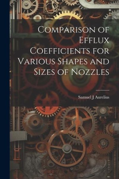 Comparison of Efflux Coefficients for Various Shapes and Sizes of Nozzles Comparison of Efflux Coefficients for Various Shapes and Sizes of Nozzles