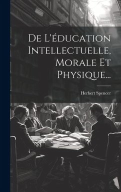 De L'éducation Intellectuelle, Morale Et Physique... - Spencer, Herbert