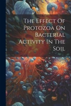 The Effect Of Protozoa On Bacterial Activity In The Soil - Anonymous