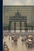 Materialien Zur Geschichte Des Vaterlandes Dessen Heutige Geographie, Naturproducte, Landwirtschaft, Manufacturen, Nahrungsstand, Alte Sitten Und Gebr