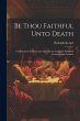 Be Thou Faithful Unto Death:... - Bild 1