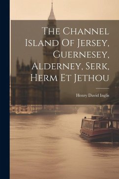 Cover The Channel Island Of Jersey, Guernesey, Alderney, Serk, Herm Et Jethou