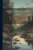 Albii Tibulli Libri Quattuor