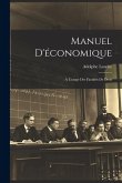 Manuel D'économique: À L'usage Des Facultés De Droit Manuel D'économique: À L'usage Des Facultés De Droit