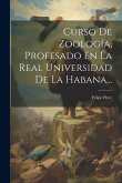 Curso De Zoología, Profesado En La Real Universidad De La Habana...