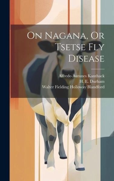 On Nagana, Or Tsetse Fly Disease On Nagana, Or Tsetse Fly Disease