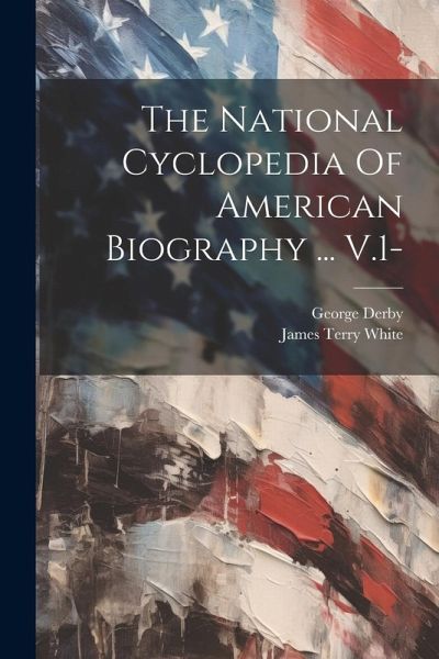 The National Cyclopedia Of American Biography ... V.1- The National Cyclopedia Of American Biography ... V.1-