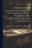 Mémoires De L'académie Impériale Des Sciences De St.-petersbourg. Sciences Naturelles, Volume 3...