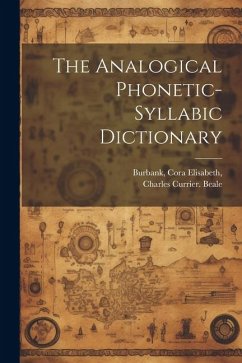 The Analogical Phonetic-syllabic Dictionary - Beale, Charles Currier