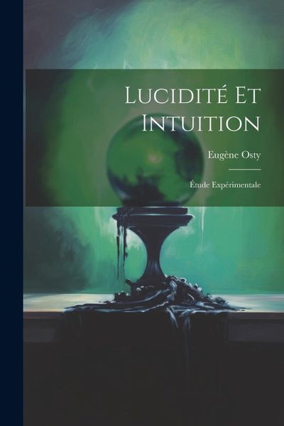 Lucidité Et Intuition; Étude Expérimentale Lucidité Et Intuition; Étude Expérimentale