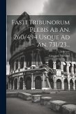 Fasti Tribunorum Plebis Ab An. 260/494 Usque Ad An. 731/23...