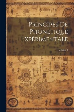 Principes De Phonétique Expérimentale; Volume 1 - Anonymous