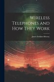 Wireless Telephones and How They Work Wireless Telephones and How They Work