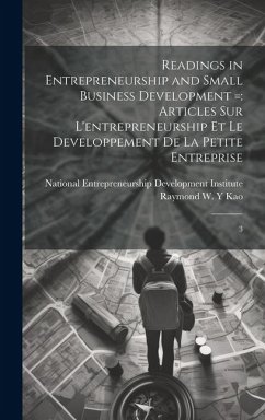 Readings in Entrepreneurship and Small Business Development =: Articles sur L'entrepreneurship et le Developpement de la Petite Entreprise: 3 - Kao, Raymond W. Y.