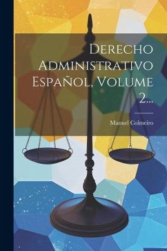 Derecho Administrativo Español, Volume 2... - Colmeiro, Manuel