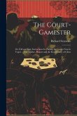 The Court-Gamester: Or, Full and Easy Instructions for Playing the Games Now in Vogue ... Viz. Ombre, Picquet and the Royal Game of Chess