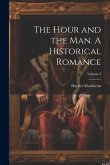 The Hour and the man. A Historical Romance; Volume 2