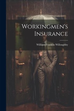 Workingmen's Insurance - Willoughby, William Franklin