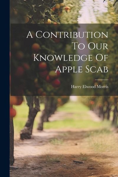 A Contribution To Our Knowledge Of Apple Scab A Contribution To Our Knowledge Of Apple Scab