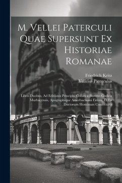 Cover M. Vellei Paterculi Quae Supersunt Ex Historiae Romanae: Libris Duobus, Ad Editionis Principis, Collati a Burerio Codicis Murbacensis, Apographique Am