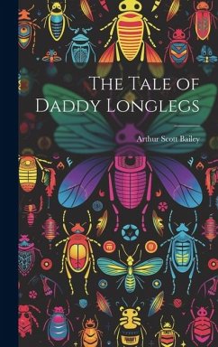 The Tale of Daddy Longlegs - Bailey, Arthur Scott