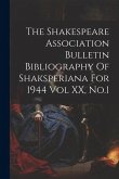 The Shakespeare Association Bulletin Bibliography Of Shaksperiana For 1944 Vol XX, No.1