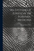 An Epitome Of Juridical Or Forensic Medicine