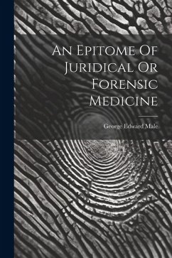 An Epitome Of Juridical Or Forensic Medicine - Male, George Edward