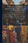 Viaggio Da Tripoli Di Barberia Alle Frontiere Occidentali Dell' Egitto, Fatto Nel 1817, Dal D.Re P. Della-Cella, E Scritto in Lettere Al Sig. D. Vivia