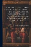 Histoire Du Petit Jehan De Saintré Et De La Dame Des Belles-cousines, Extraite De La Vieille Chronique De Ce Nom (d'antoine De La Sale) Par M. De Tres