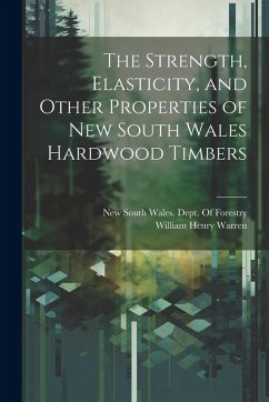 Cover The Strength, Elasticity, and Other Properties of New South Wales Hardwood Timbers