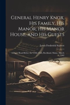 Cover General Henry Knox, His Family, His Manor, His Manor House, and His Guests