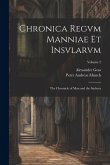 Chronica Regvm Manniae Et Insvlarvm: The Chronicle of Man and the Sudreys; Volume 2