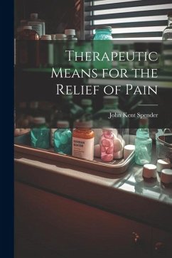 Therapeutic Means for the Relief of Pain - Spender, John Kent